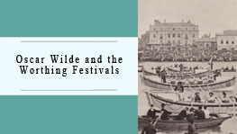 Oscar Wilde and the Worthing Festivals.