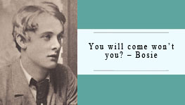 You will come won't you? - Bosie.